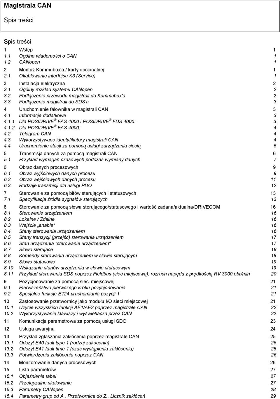 1.2 Dla POSIDRIVE FAS 4000: 4 4.2 Telegram CAN 4 4.3 Wykorzystywane identyfikatory magistrali CAN 4 4.