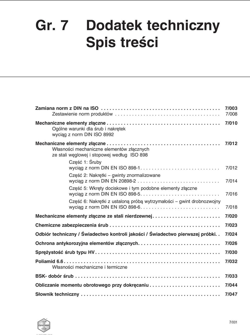 .. 7/012 Własności mechaniczne elementów złącznych ze stali węglowej i stopowej według ISO 898 Część 1: Śruby wyciąg z norm DIN EN ISO 898-1.