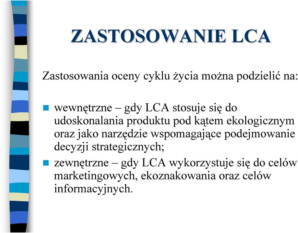 narzędzie wspomagające podejmowanie decyzji strategicznych; zewnętrzne gdy LCA