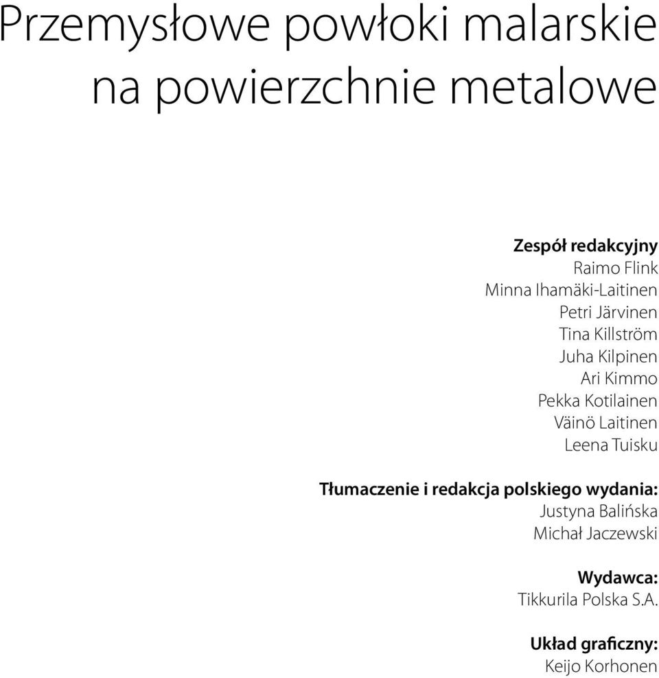 Kotilainen Väinö Laitinen Leena Tuisku Tłumaczenie i redakcja polskiego wydania: