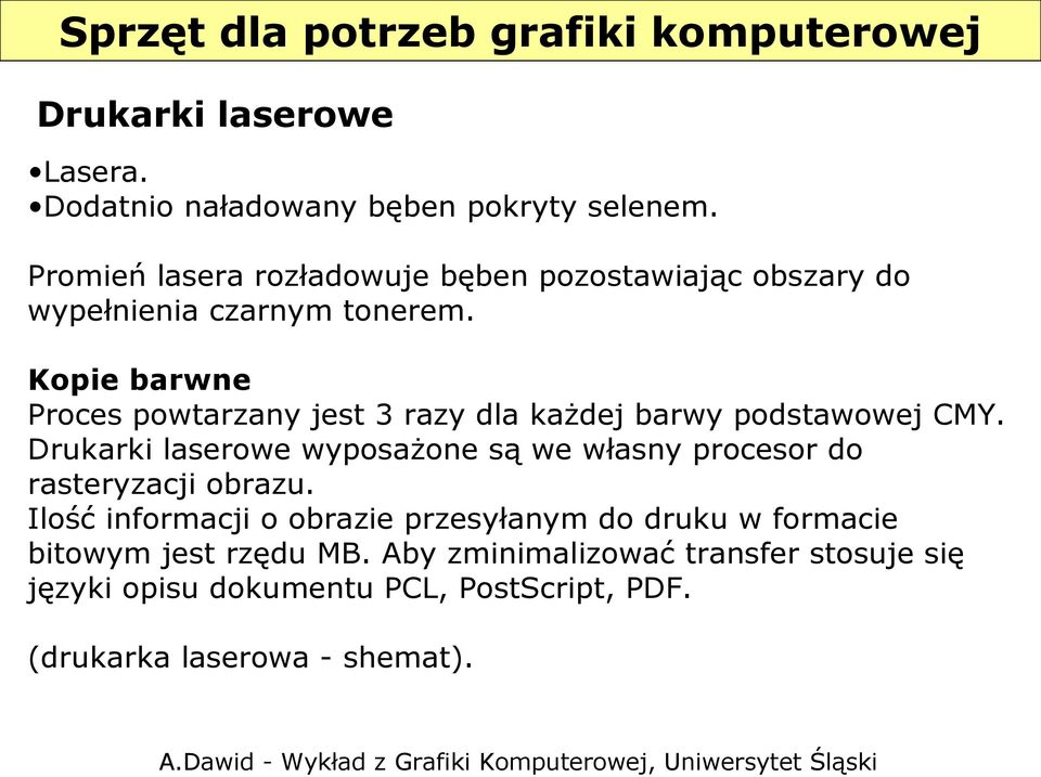 Kopie barwne Proces powtarzany jest 3 razy dla każdej barwy podstawowej CMY.