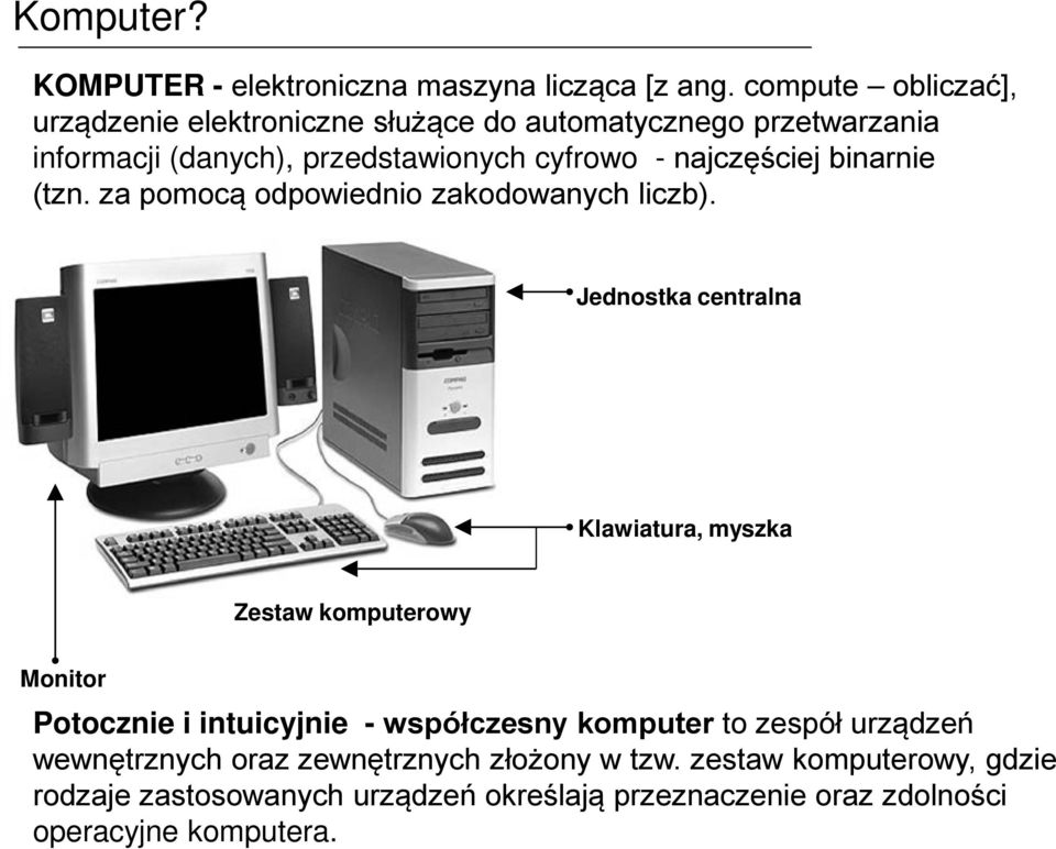 najczęściej binarnie (tzn. za pomocą odpowiednio zakodowanych liczb).