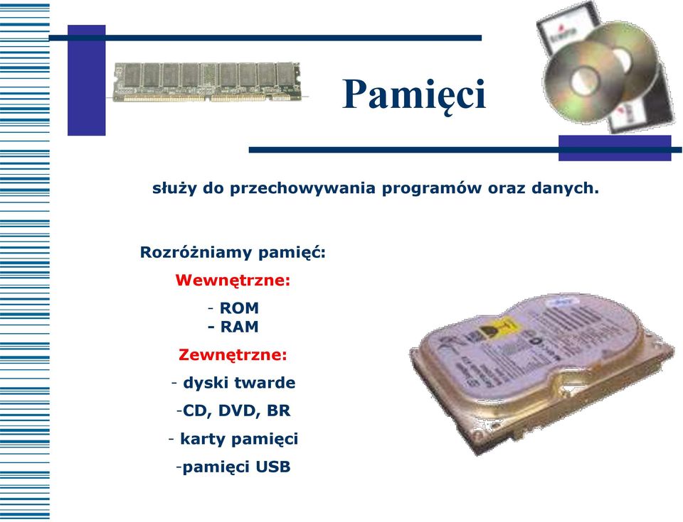 Rozróżniamy pamięć: Wewnętrzne: - ROM -