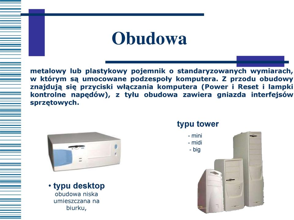 Z przodu obudowy znajdują się przyciski włączania komputera (Power i Reset i lampki