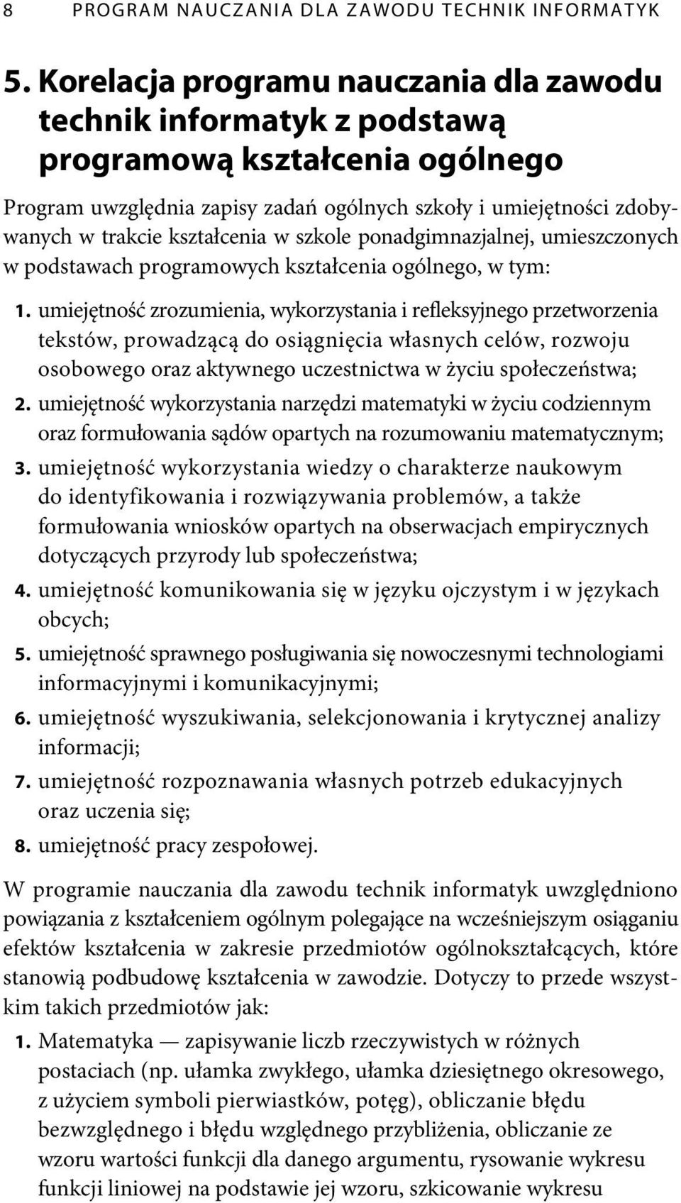 w szkole ponadgimnazjalnej, umieszczonych w podstawach programowych kształcenia ogólnego, w tym: 1.
