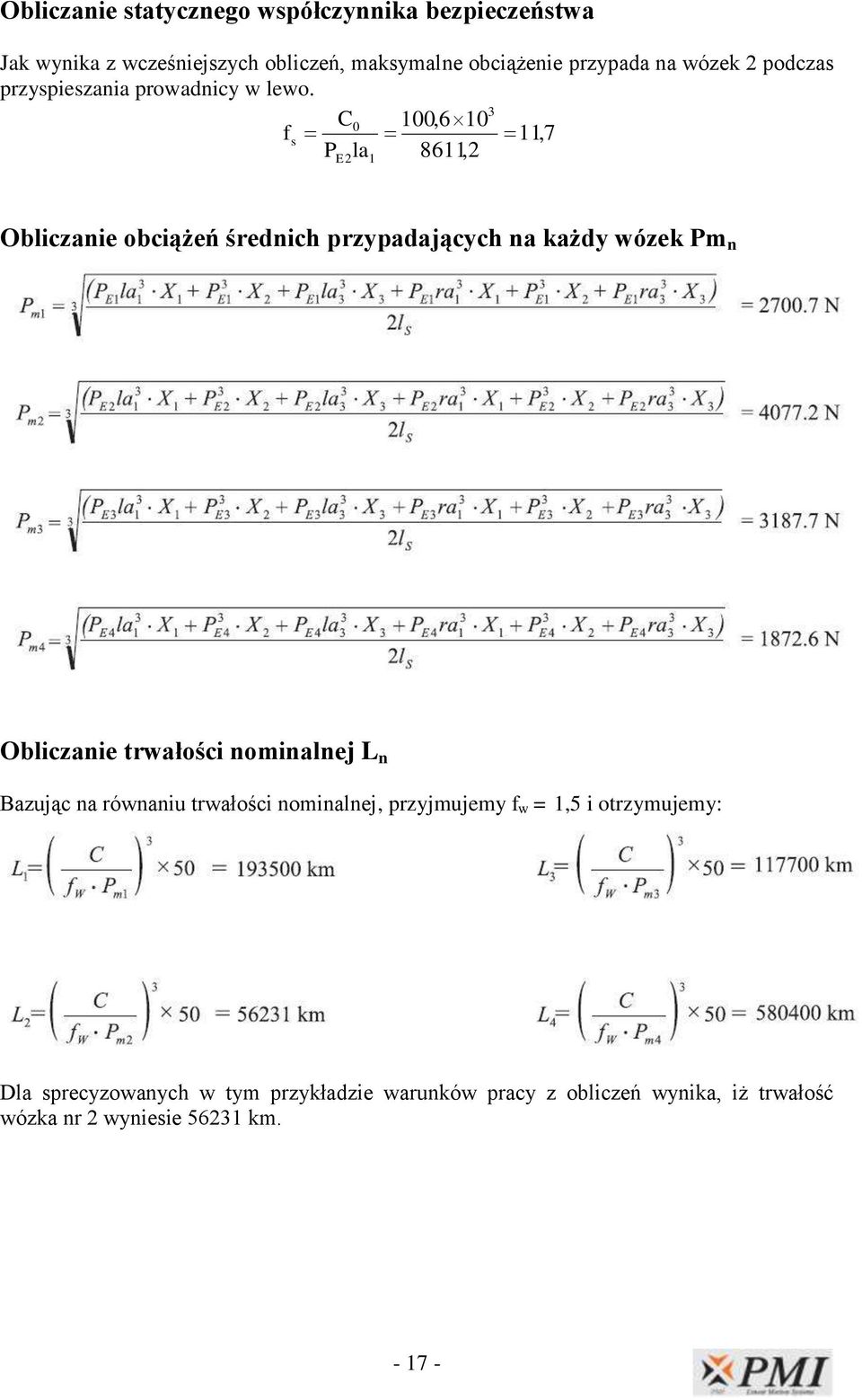 3 C0 100,6 10 f s 11,7 P la 8611,2 E2 1 Obliczanie obciążeń średnich przypadających na każdy wózek Pm n Obliczanie trwałości