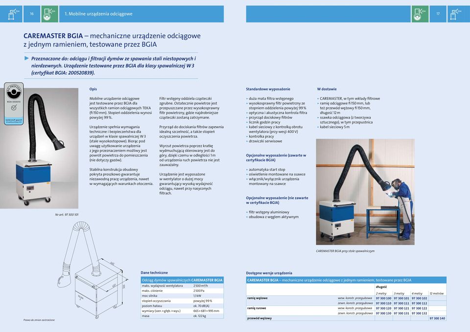 Standardowe wyposażenie BGIA 0505010 Gefahrstoff geprüft Schweißrauchklasse W 3 Mobilne urządzenie odciągowe jest testowane przez BGIA dla wszystkich ramion odciągowych TEKA (fi 150 mm).