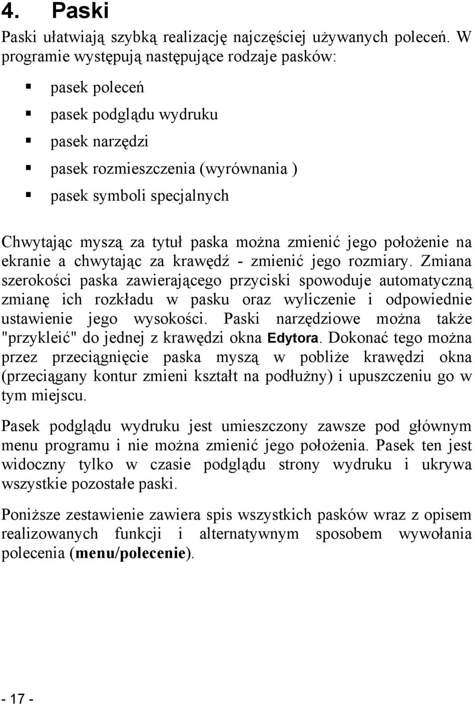 zmienić jego położenie na ekranie a chwytając za krawędź - zmienić jego rozmiary.