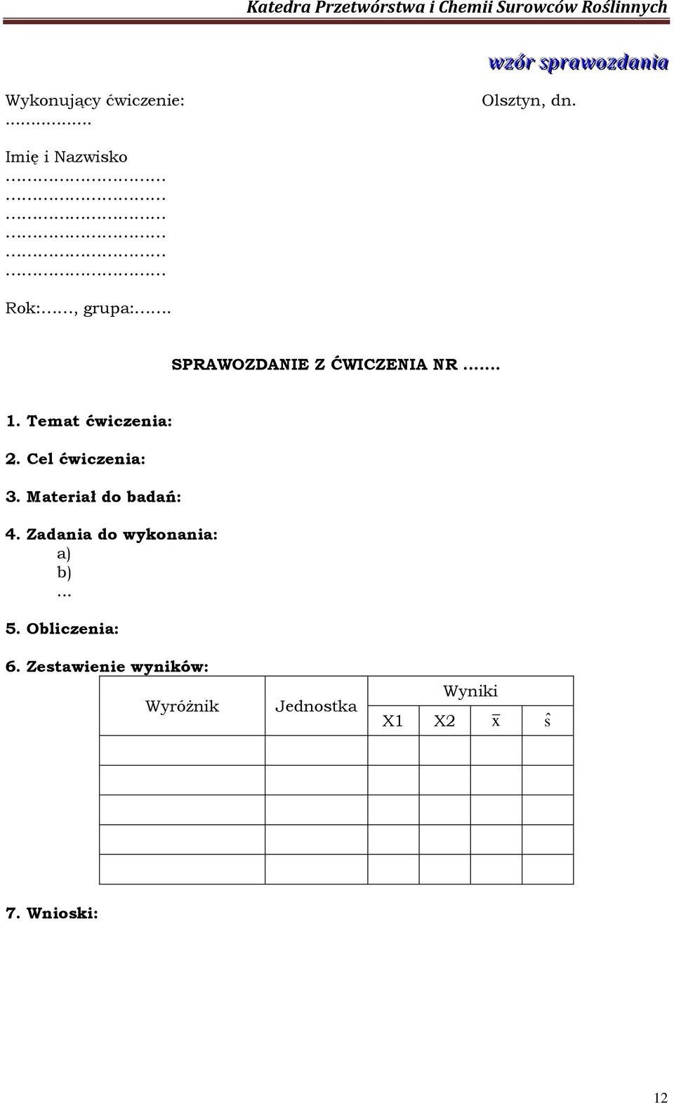 Temat ćwiczenia: 2. Cel ćwiczenia: 3. Materiał do badań: 4.