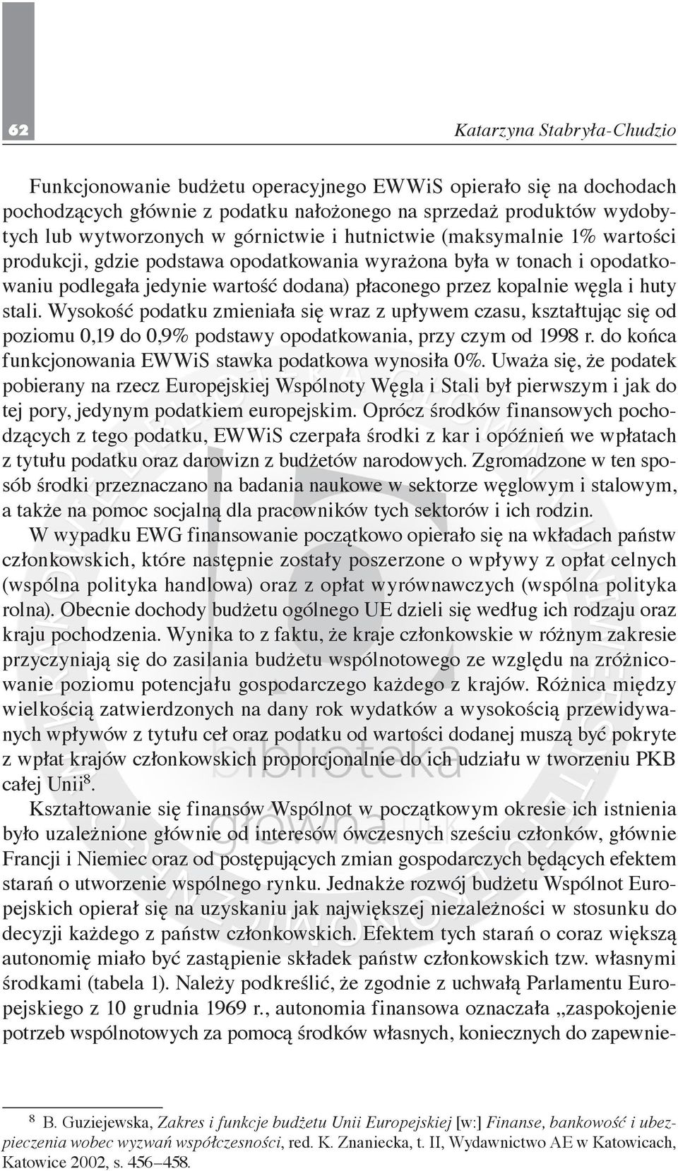 Wysokość podatku zmieniała się wraz z upływem czasu, kształtując się od poziomu 0,19 do 0,9% podstawy opodatkowania, przy czym od 1998 r. do końca funkcjonowania EWWiS stawka podatkowa wynosiła 0%.