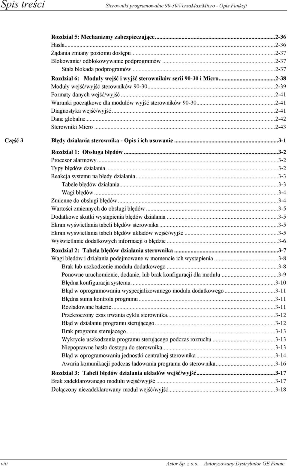 ..2-39 Formaty danych wejść/wyjść...2-41 Warunki początkowe dla modułów wyjść sterowników 90-30...2-41 Diagnostyka wejść/wyjść...2-41 Dane globalne...2-42 Sterowniki Micro.