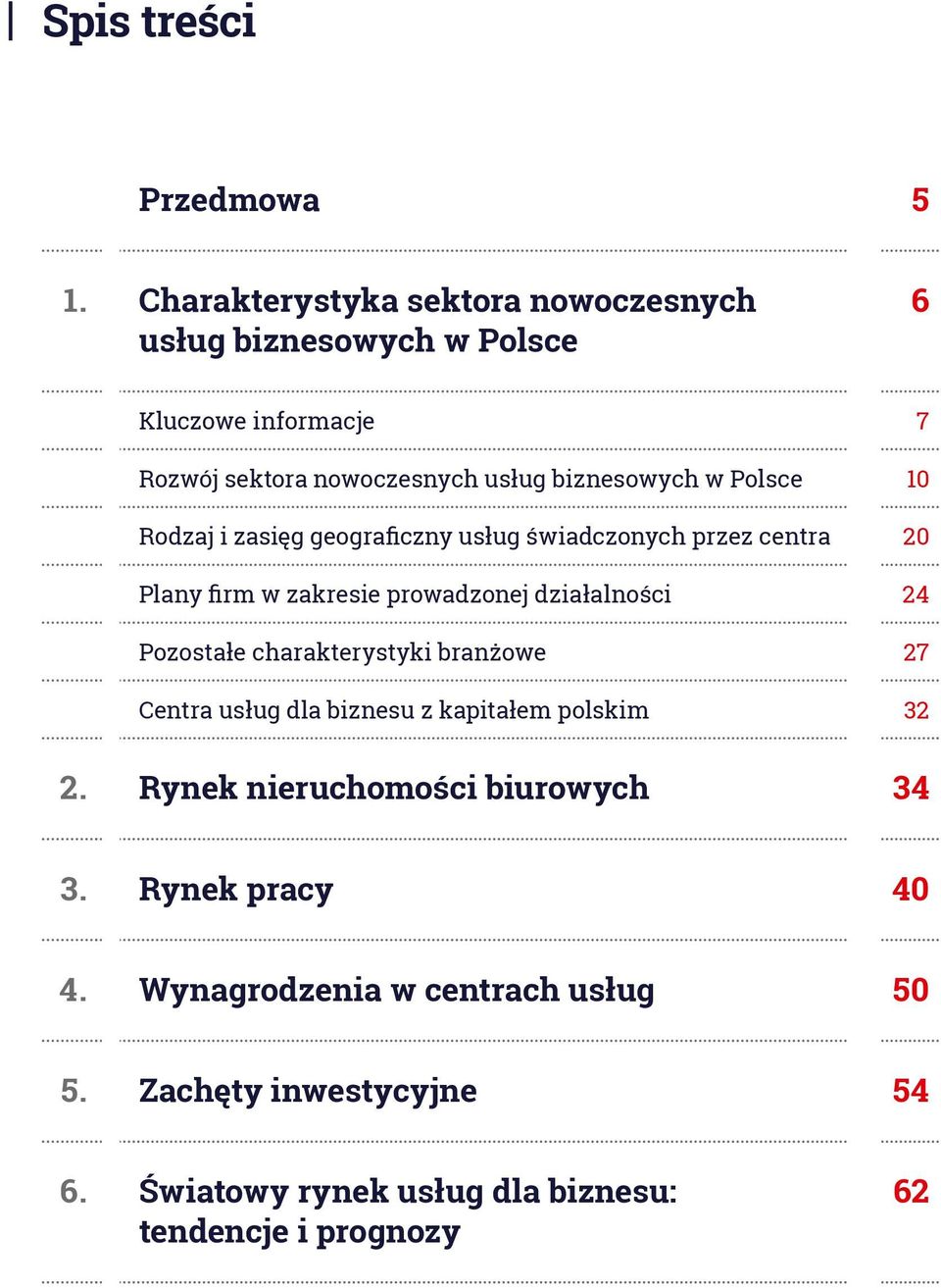 Polsce 10 Rodzaj i zasięg geograficzny usług świadczonych przez centra 20 Plany firm w zakresie prowadzonej działalności 24 Pozostałe