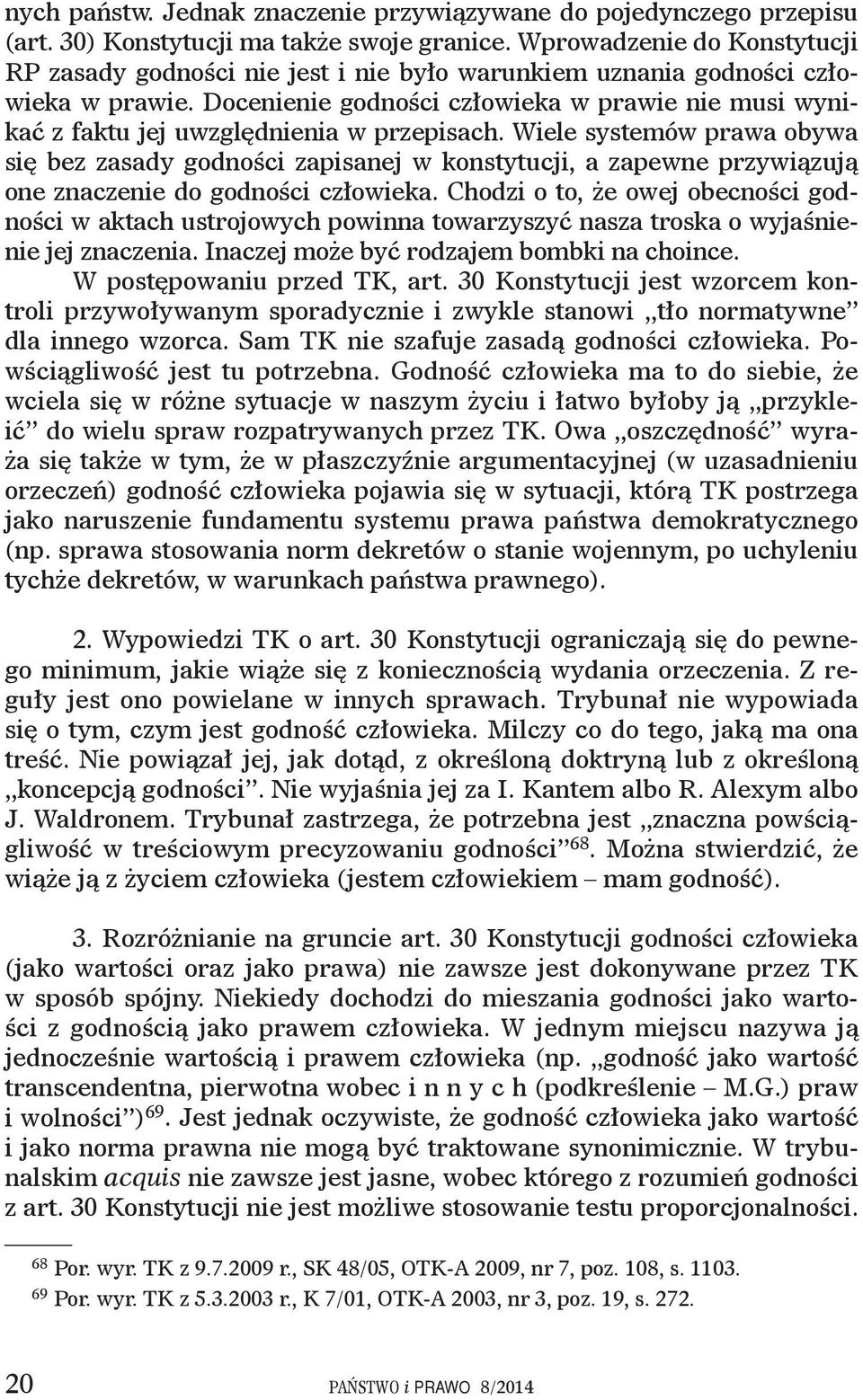 Docenienie godności człowieka w prawie nie musi wynikać z faktu jej uwzględnienia w przepisach.