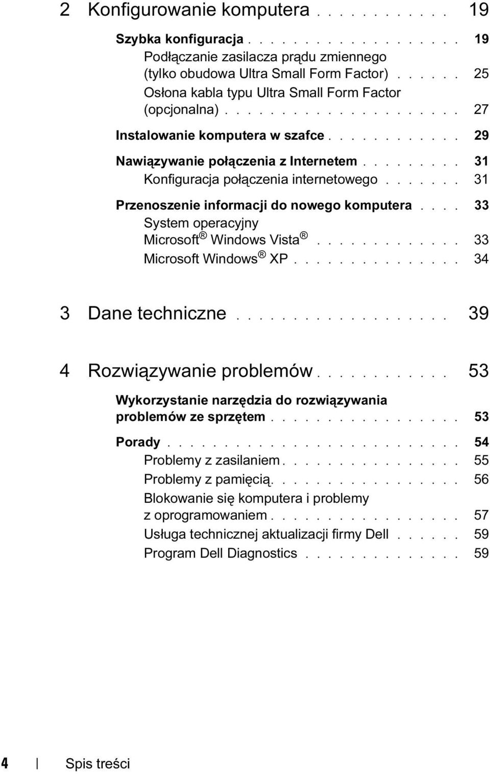 ........ 31 Konfiguracja połączenia internetowego....... 31 Przenoszenie informacji do nowego komputera.... 33 System operacyjny Microsoft Windows Vista............. 33 Microsoft Windows XP.