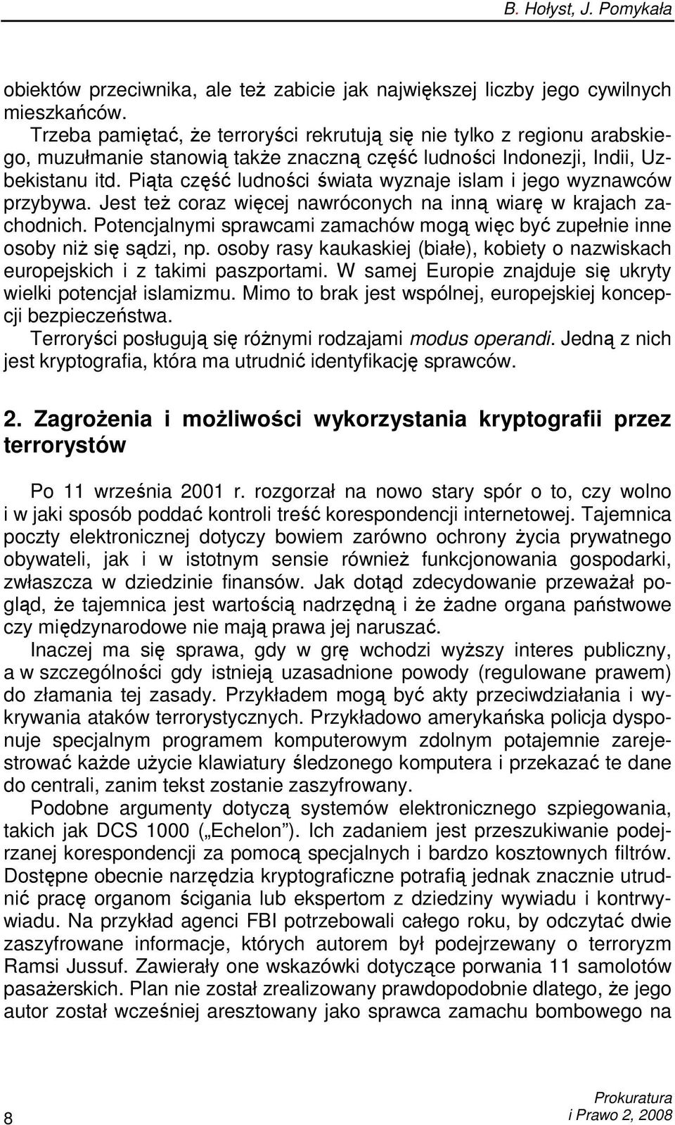 Piąta część ludności świata wyznaje islam i jego wyznawców przybywa. Jest teŝ coraz więcej nawróconych na inną wiarę w krajach zachodnich.