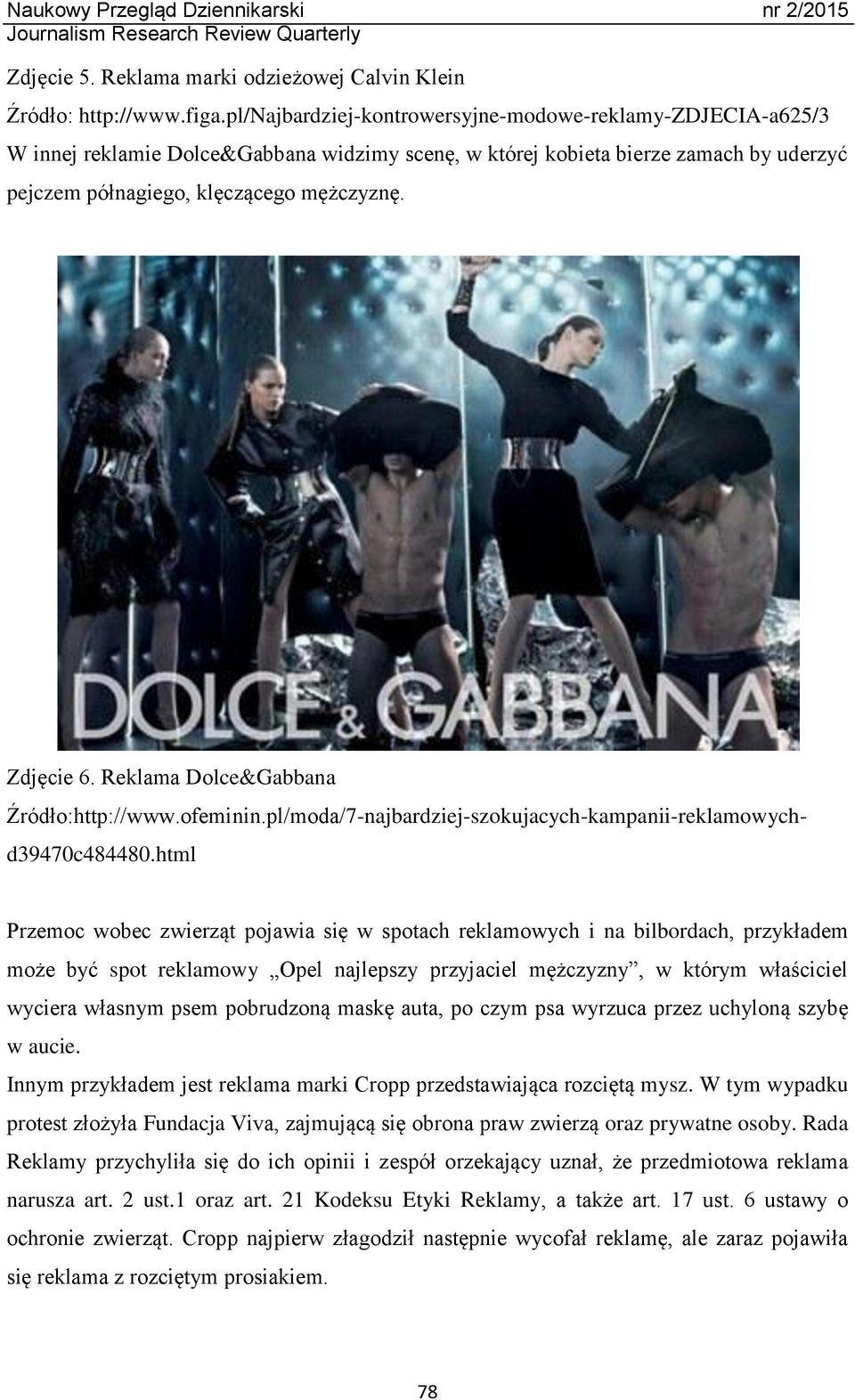 Reklama Dolce&Gabbana Źródło:http://www.ofeminin.pl/moda/7-najbardziej-szokujacych-kampanii-reklamowychd39470c484480.