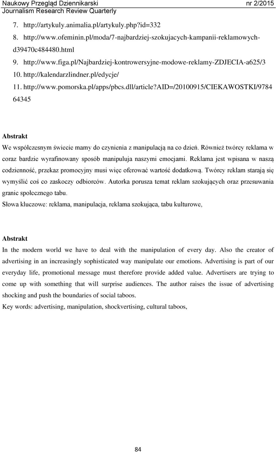 aid=/20100915/ciekawostki/9784 64345 Abstrakt We współczesnym świecie mamy do czynienia z manipulacją na co dzień.