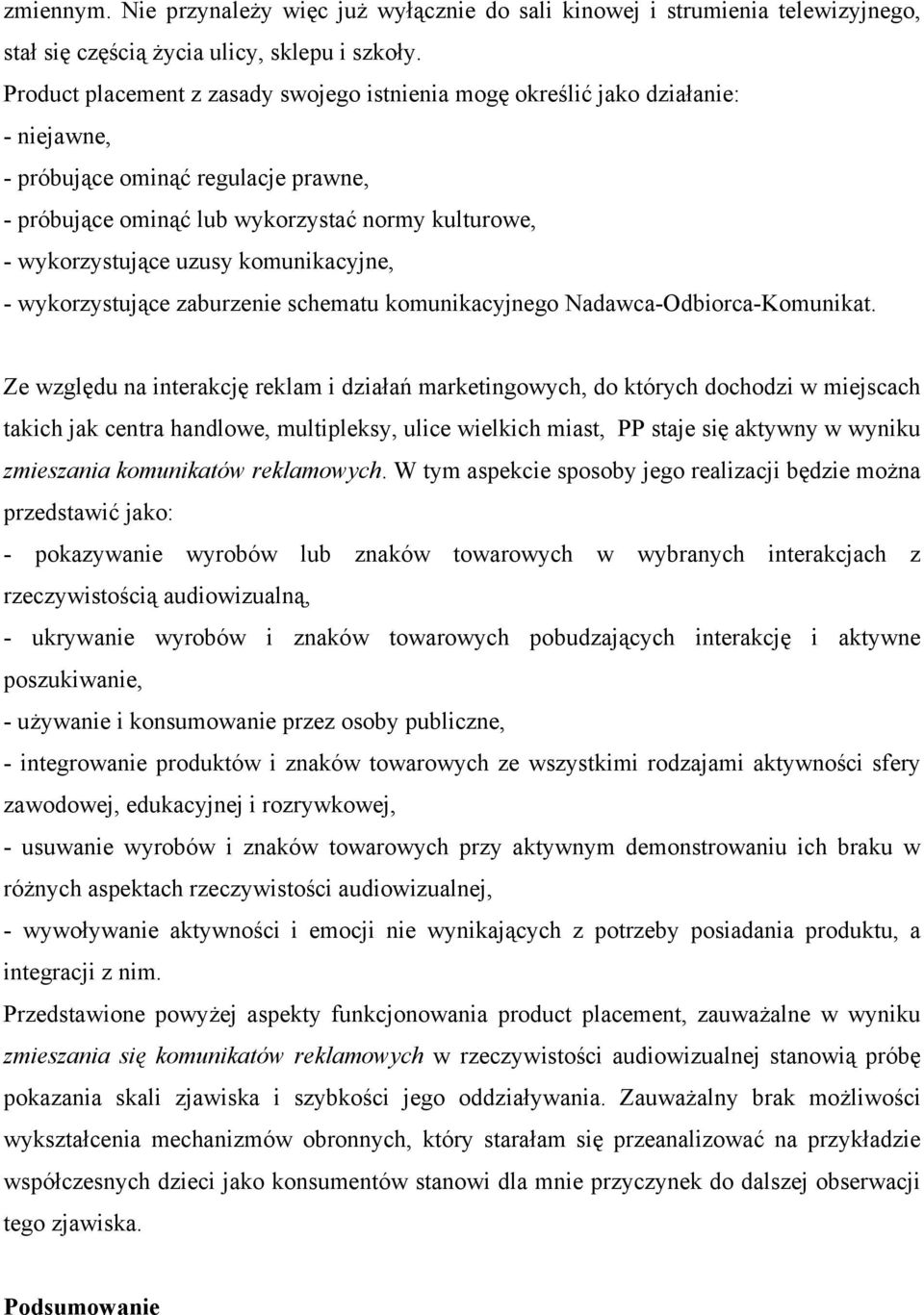 komunikacyjne, - wykorzystujące zaburzenie schematu komunikacyjnego Nadawca-Odbiorca-Komunikat.