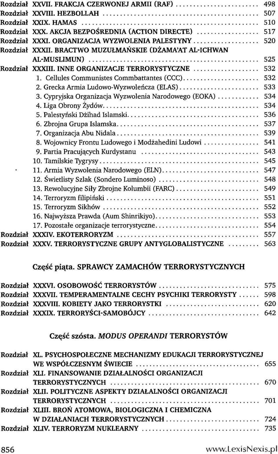 Cellules Communistes Commbattantes (CCC) 532 2. Grecka Armia Ludowo-Wyzwoleńcza (ELAS) 533 3. Cypryjska Organizacja Wyzwolenia Narodowego (EOKA) 534 4. Liga Obrony Żydów 534 5.