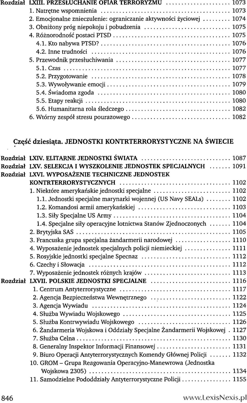 5. Etapy reakcji 1080 5.6. Humanitarna rola śledczego 1082 6. Wtórny zespół stresu pourazowego 1082 Część dziesiąta. JEDNOSTKI KONTRTERRORYSTYCZNE NA ŚWIECIE Rozdział LXIV.