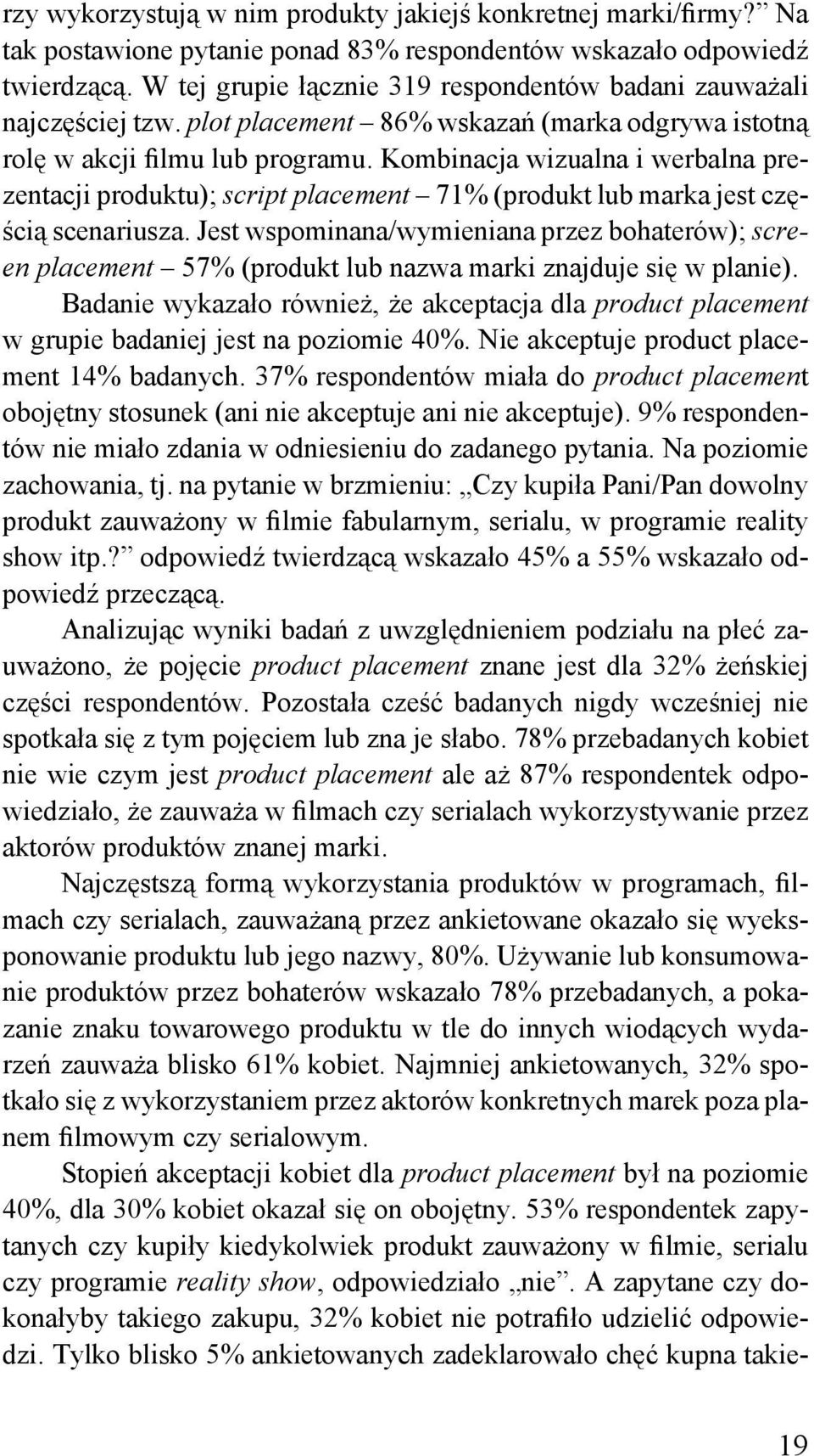 Kombinacja wizualna i werbalna prezentacji produktu); script placement 71% (produkt lub marka jest częścią scenariusza.