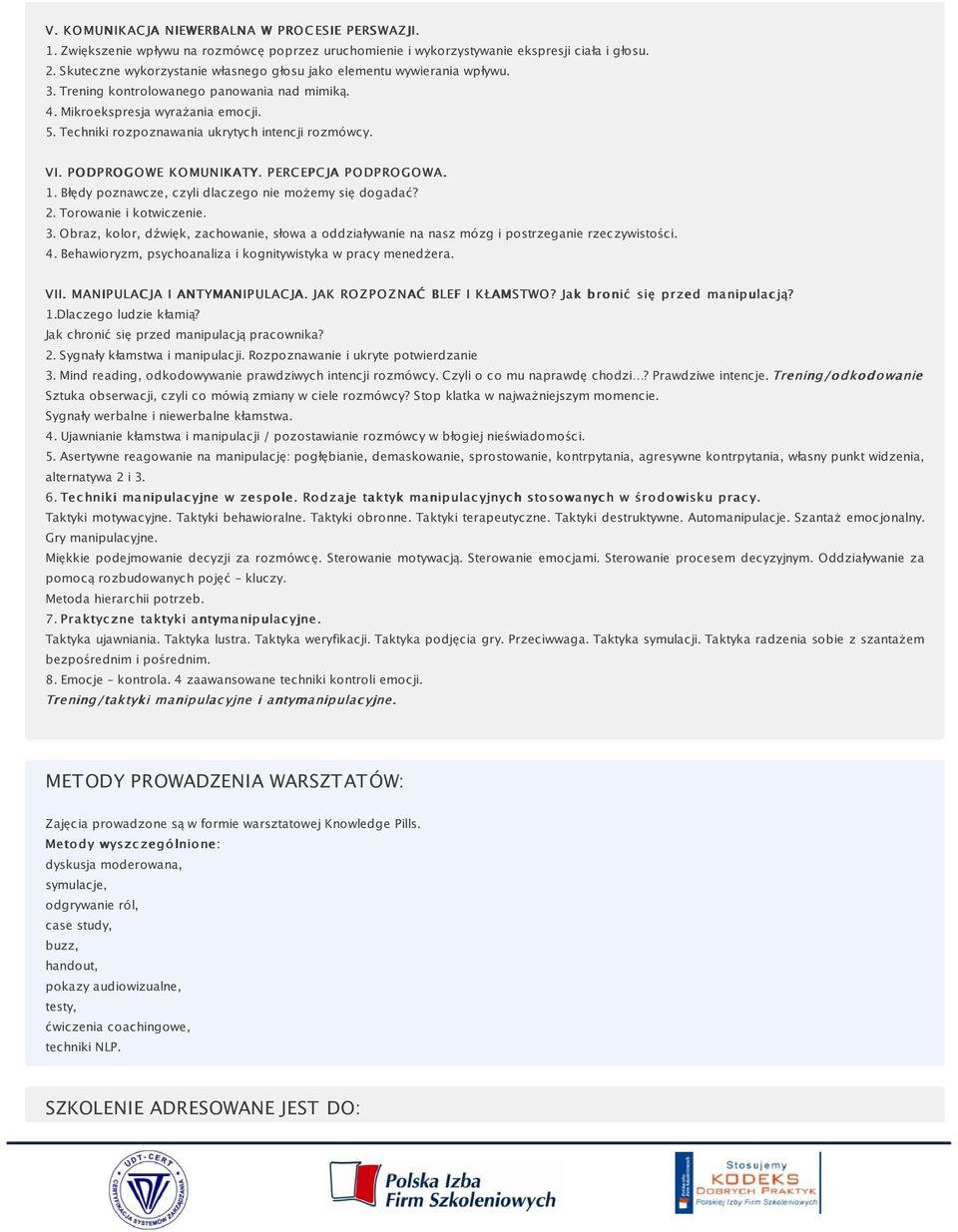 Techniki rozpoznawania ukrytych intencji rozmówcy. VI. PO DPRO GO WE KO MUNIKATY. PERC EPC JA PO DPRO GO WA. 1. Błędy poznawcze, czyli dlaczego nie możemy się dogadać? 2. Torowanie i kotwiczenie. 3.