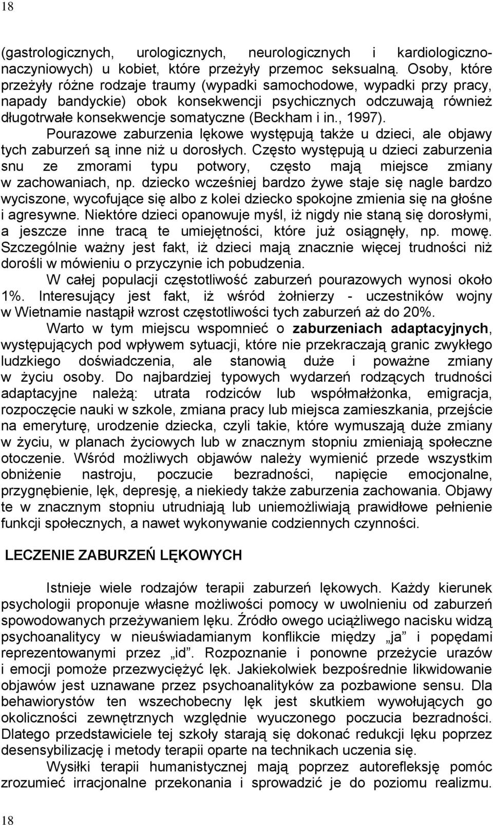 in., 1997). Pourazowe zaburzenia lękowe występują także u dzieci, ale objawy tych zaburzeń są inne niż u dorosłych.