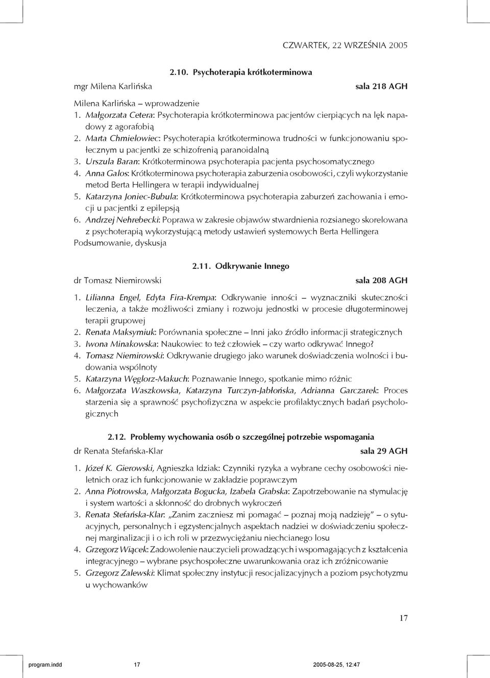 Marta Chmielowiec: Psychoterapia krótkoterminowa trudności w funkcjonowaniu społecznym u pacjentki ze schizofrenią paranoidalną 3.