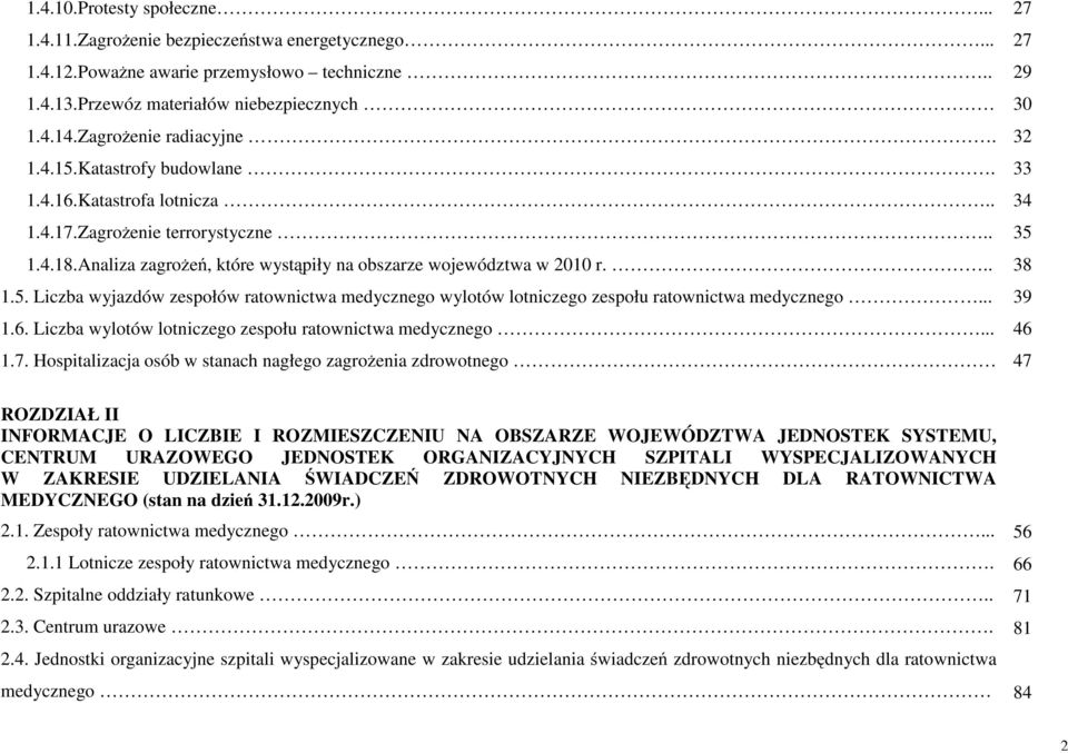 .. 1.6. Liczba wylotów lotniczego zespołu ratownictwa medycznego... 1.7.