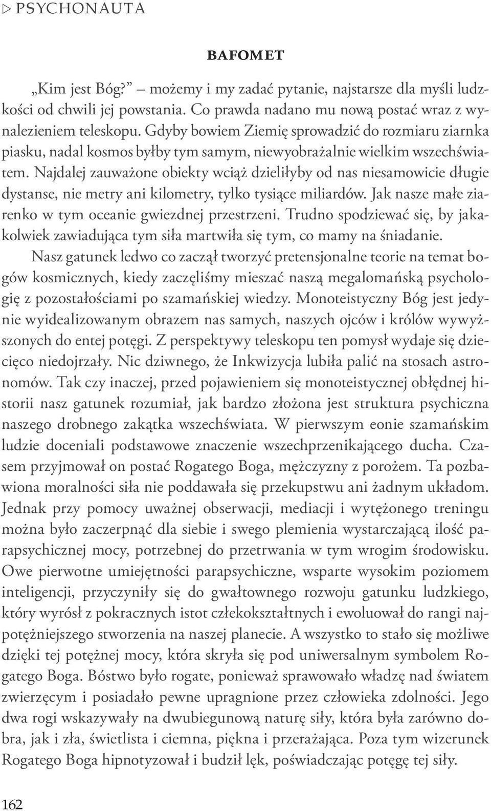 Najdalej zauważone obiekty wciąż dzieliłyby od nas niesamowicie długie dystanse, nie metry ani kilometry, tylko tysiące miliardów. Jak nasze małe ziarenko w tym oceanie gwiezdnej przestrzeni.