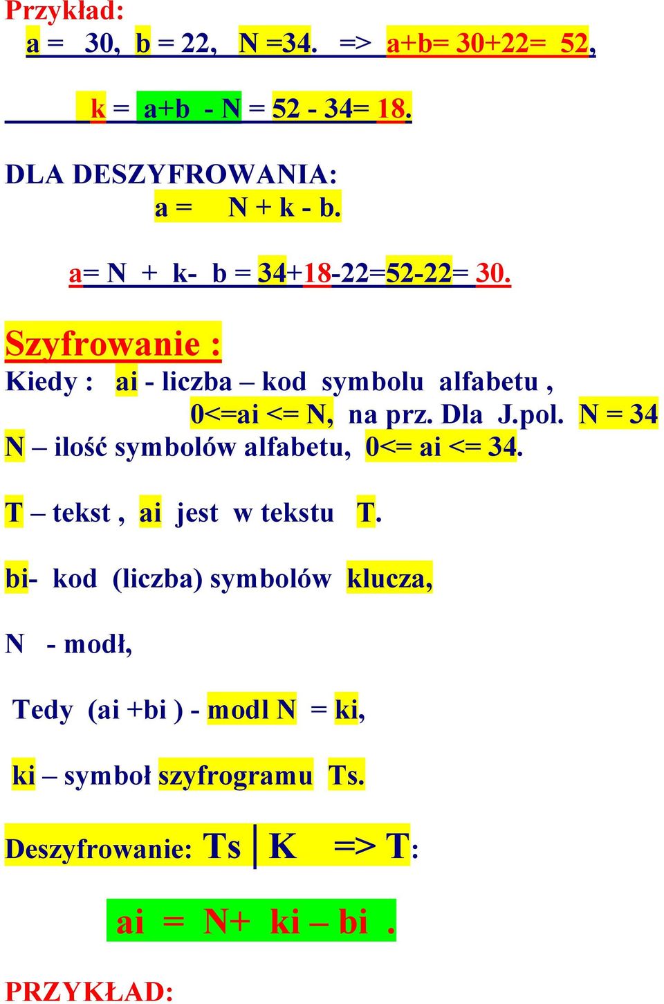 Dla J.pol. N = 34 N ilość symbolów alfabetu, 0<= ai <= 34. T tekst, ai jest w tekstu T.