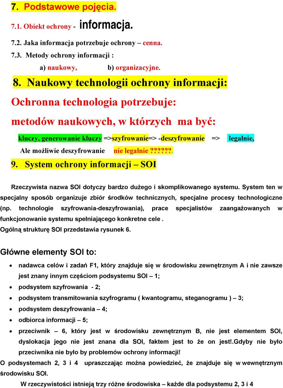 nie legalnie??????. 9. System ochrony informacji SOI legalnie, Rzeczywista nazwa SOI dotyczy bardzo dużego i skomplikowanego systemu.