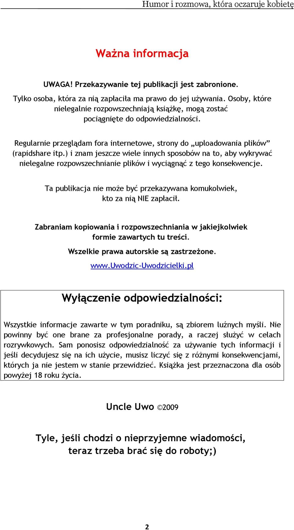 ) i znam jeszcze wiele innych sposobów na to, aby wykrywać nielegalne rozpowszechnianie plików i wyciągnąć z tego konsekwencje.