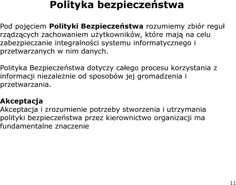 Polityka Bezpieczeństwa dotyczy całego procesu korzystania z informacji niezależnie od sposobów jej gromadzenia i