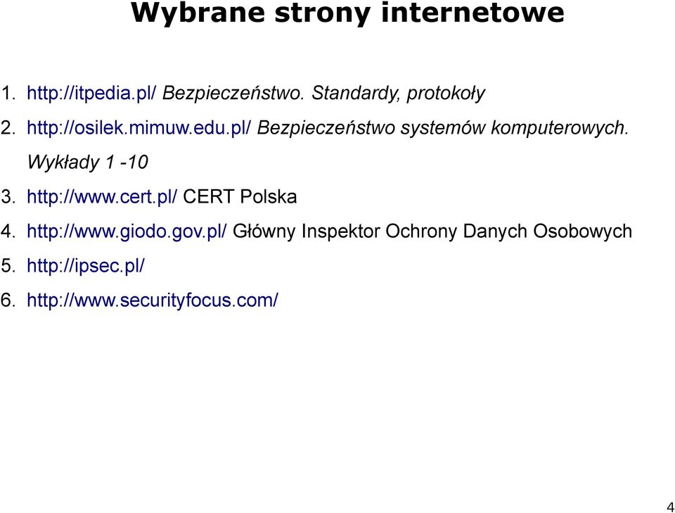 pl/ Bezpieczeństwo systemów komputerowych. Wykłady 1-10 3. http://www.cert.