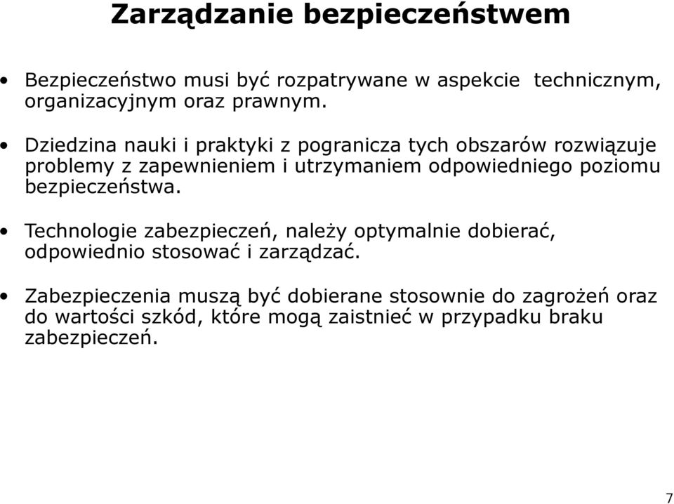 poziomu bezpieczeństwa. Technologie zabezpieczeń, należy optymalnie dobierać, odpowiednio stosować i zarządzać.