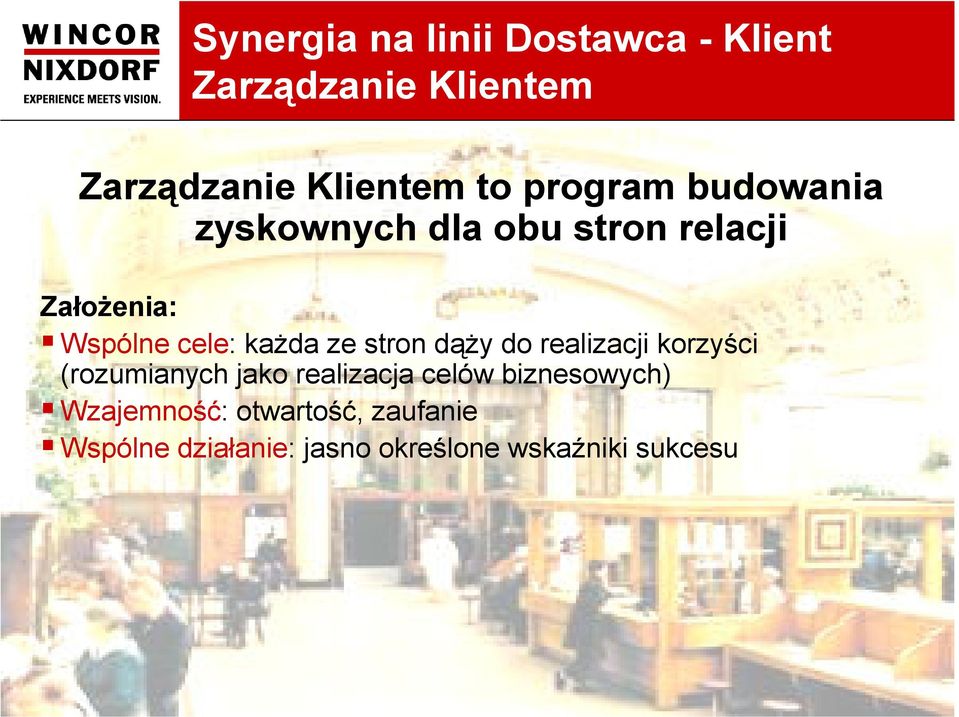 ze stron dąŝy do realizacji korzyści (rozumianych jako realizacja celów