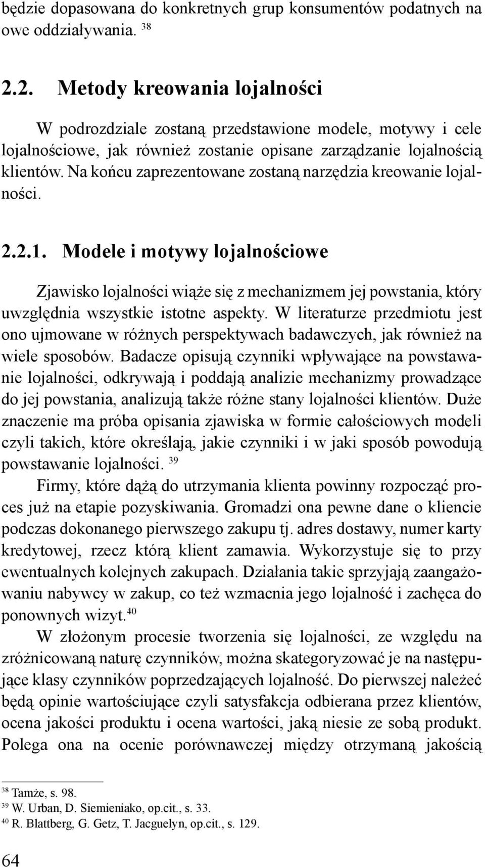 Na końcu zaprezentowane zostaną narzędzia kreowanie lojalności. 2.2.1.