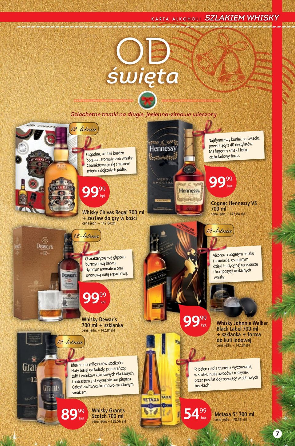 142,84 zł/l cena jedn. 142,84zł/l Alkohol o bogatym smaku i aromacie, osiąganym dzięki tradycyjnej recepturze i kompozycji unikalnych whisky.