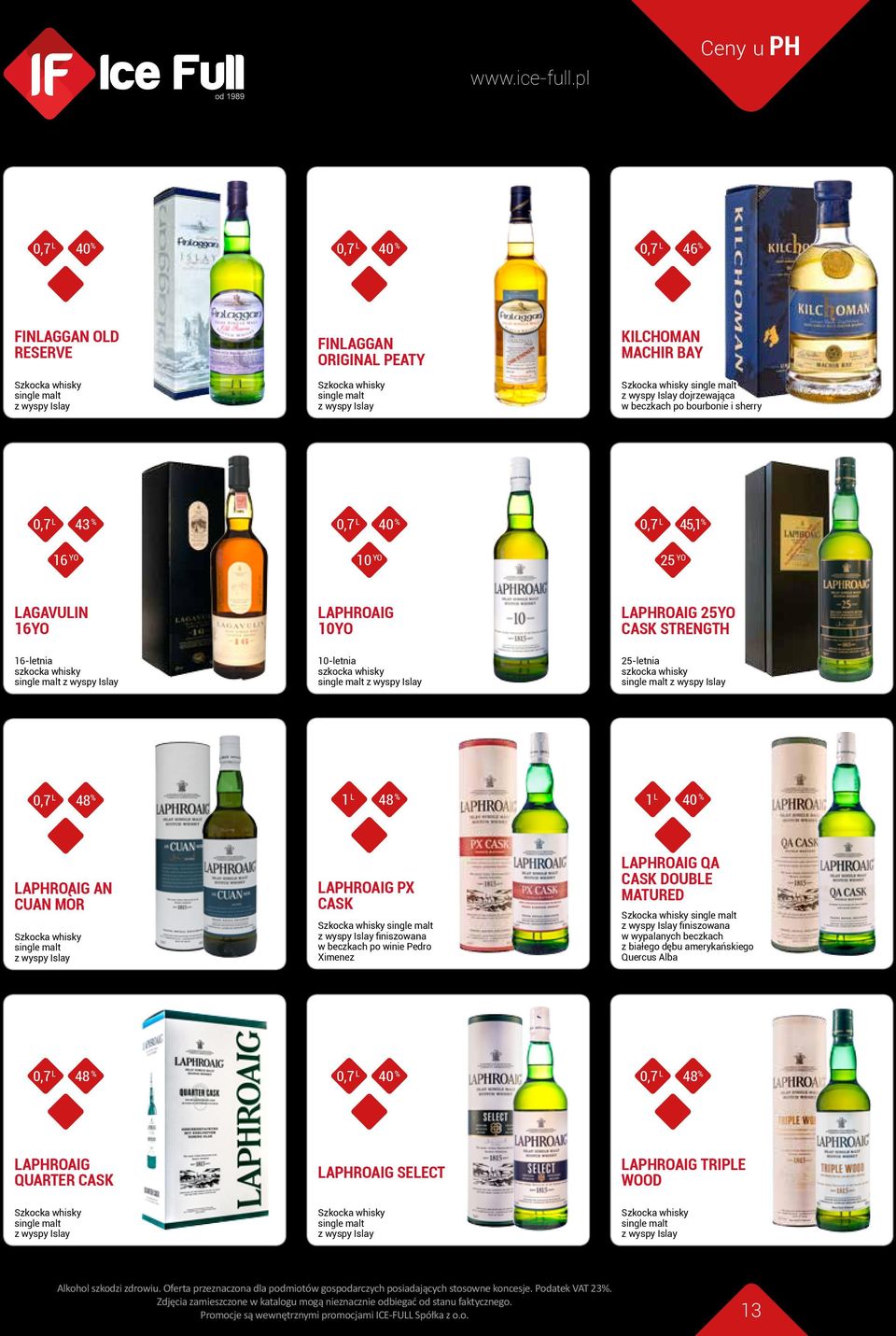 LAPHROAIG AN CUAN MÒR z wyspy Islay LAPHROAIG PX CASK z wyspy Islay finiszowana w beczkach po winie Pedro Ximenez LAPHROAIG QA CASK DOUBLE MATURED z wyspy Islay finiszowana w