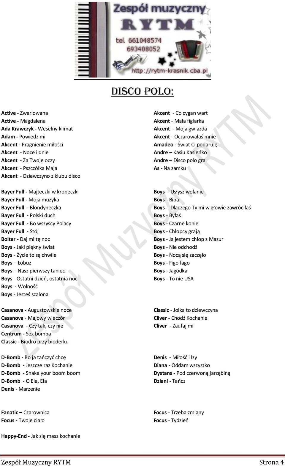 Bolter - Daj mi tę noc Boys - Jaki piękny świat Boys - Życie to są chwile Boys Łobuz Boys Nasz pierwszy taniec Boys - Ostatni dzieo, ostatnia noc Boys - Wolnośd Boys - Jesteś szalona Casanova -