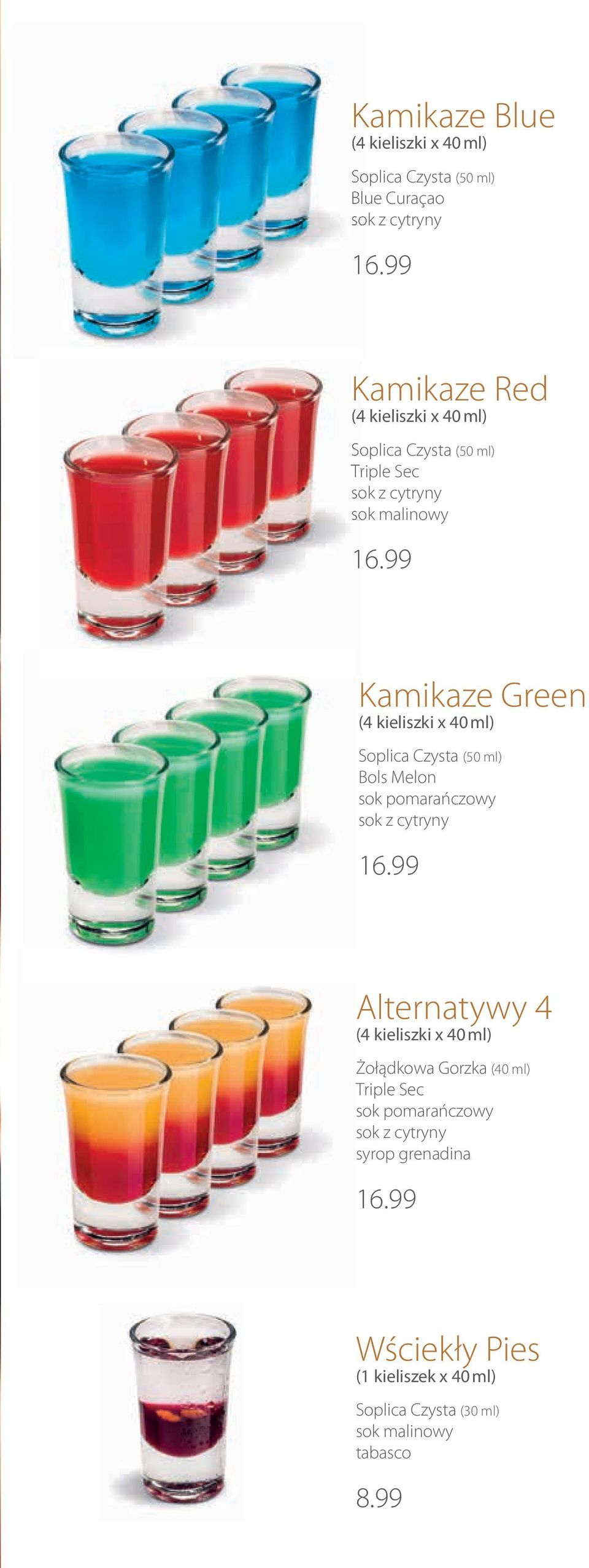 99 Kamikaze Green (4 kieliszki x ) Soplica Czysta (50 ml) Bols Melon sok pomarańczowy sok z cytryny 16.