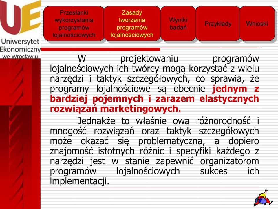 Jednakże to właśnie owa różnorodność i mnogość rozwiązań oraz taktyk szczegółowych może okazać się