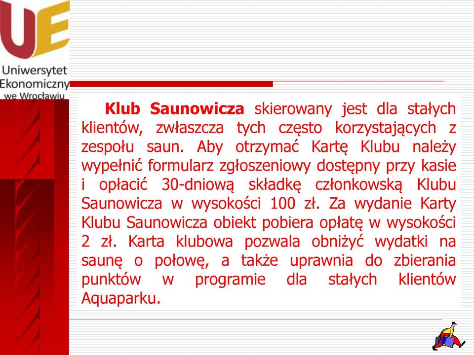 członkowską Klubu Saunowicza w wysokości 100 zł.