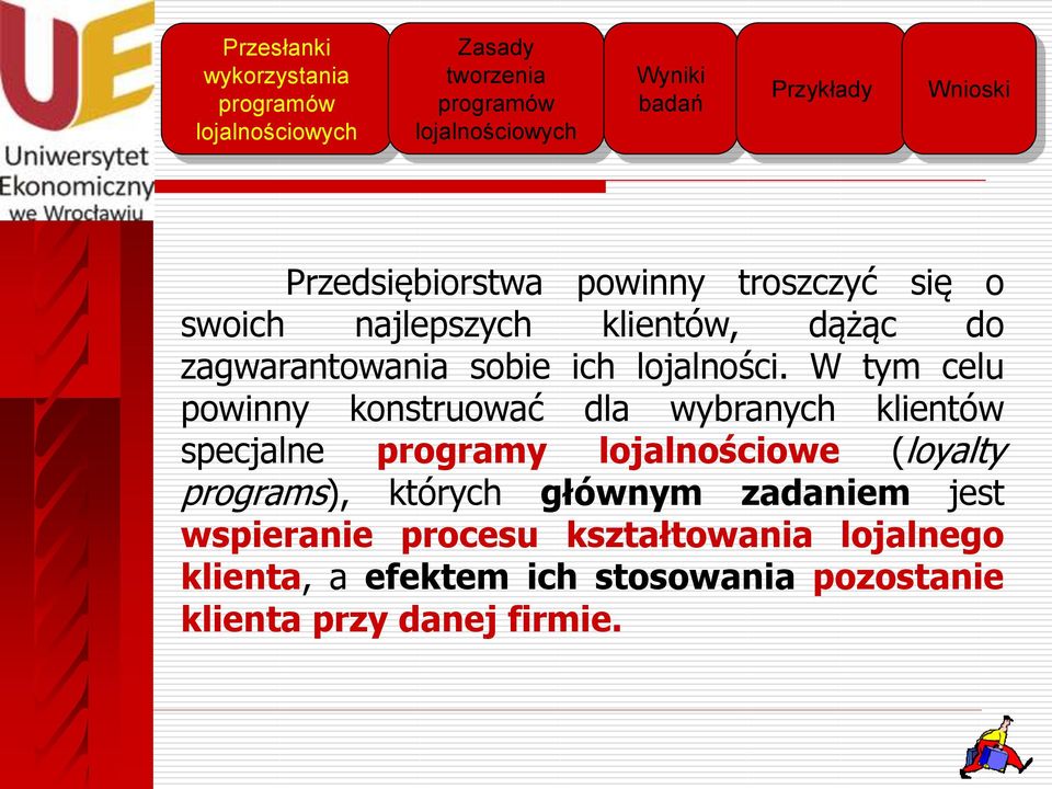 W tym celu powinny konstruować dla wybranych klientów specjalne programy lojalnościowe