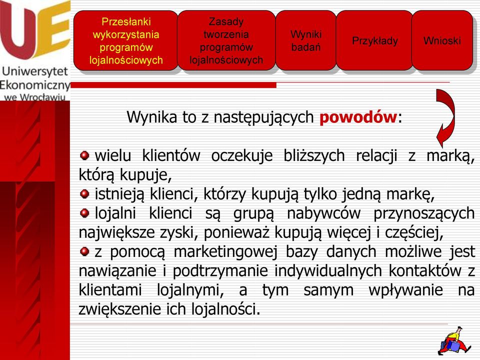 największe zyski, ponieważ kupują więcej i częściej, z pomocą marketingowej bazy danych możliwe jest