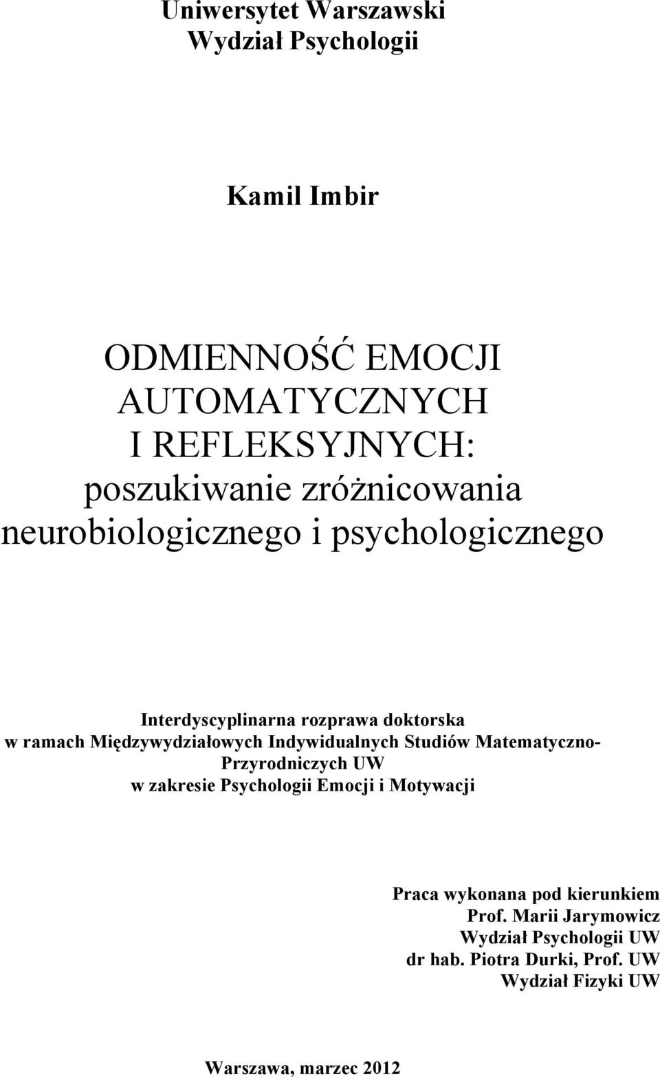 Indywidualnych Studiów Matematyczno- Przyrodniczych UW w zakresie Psychologii Emocji i Motywacji Praca wykonana pod