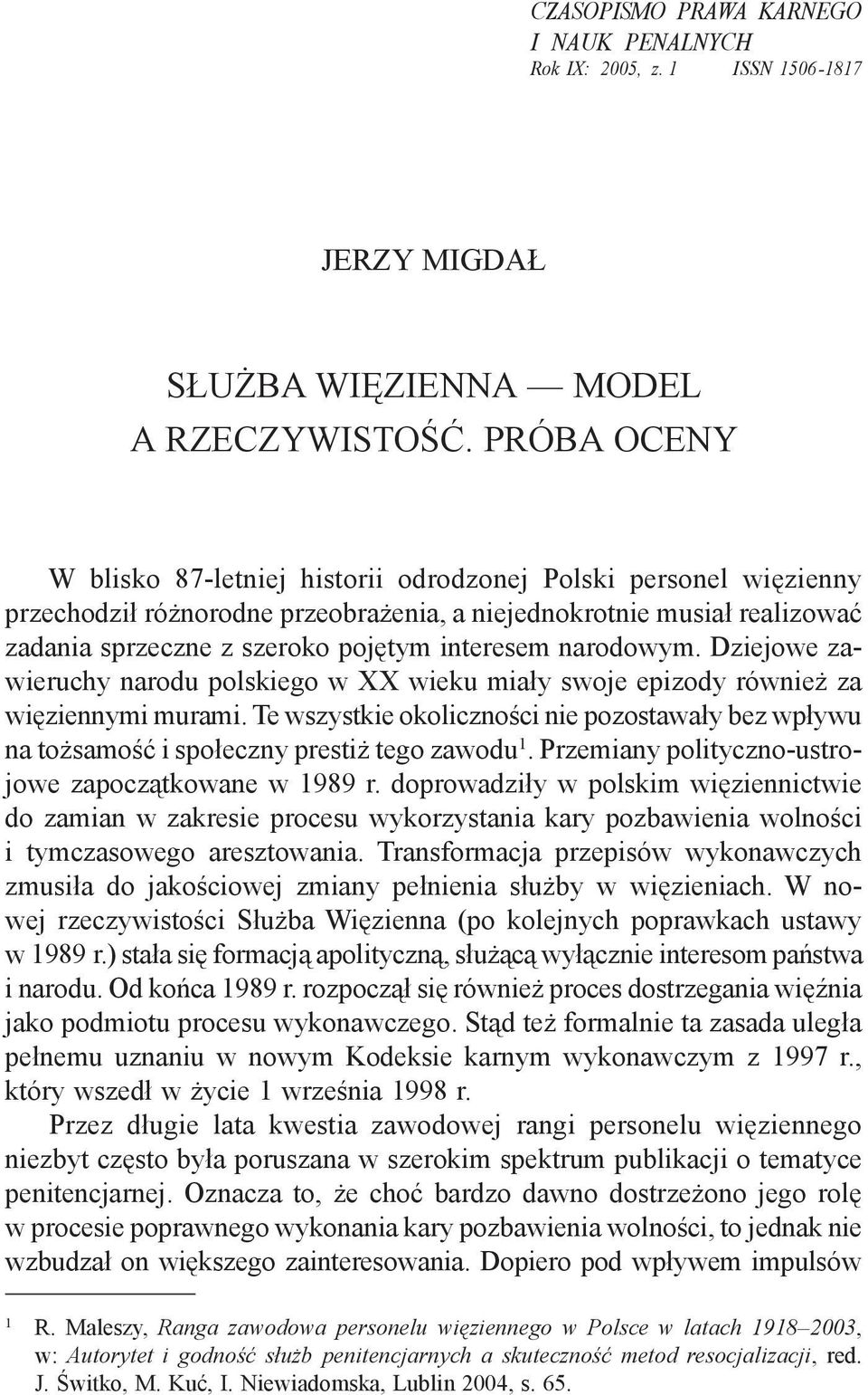narodowym. Dziejowe zawieruchy narodu polskiego w XX wieku miały swoje epizody również za więziennymi murami.
