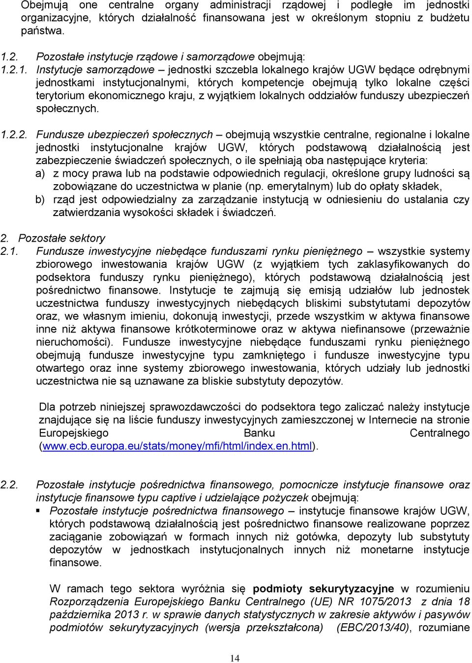 2.1. Instytucje samorządowe jednostki szczebla lokalnego krajów UGW będące odrębnymi jednostkami instytucjonalnymi, których kompetencje obejmują tylko lokalne części terytorium ekonomicznego kraju, z