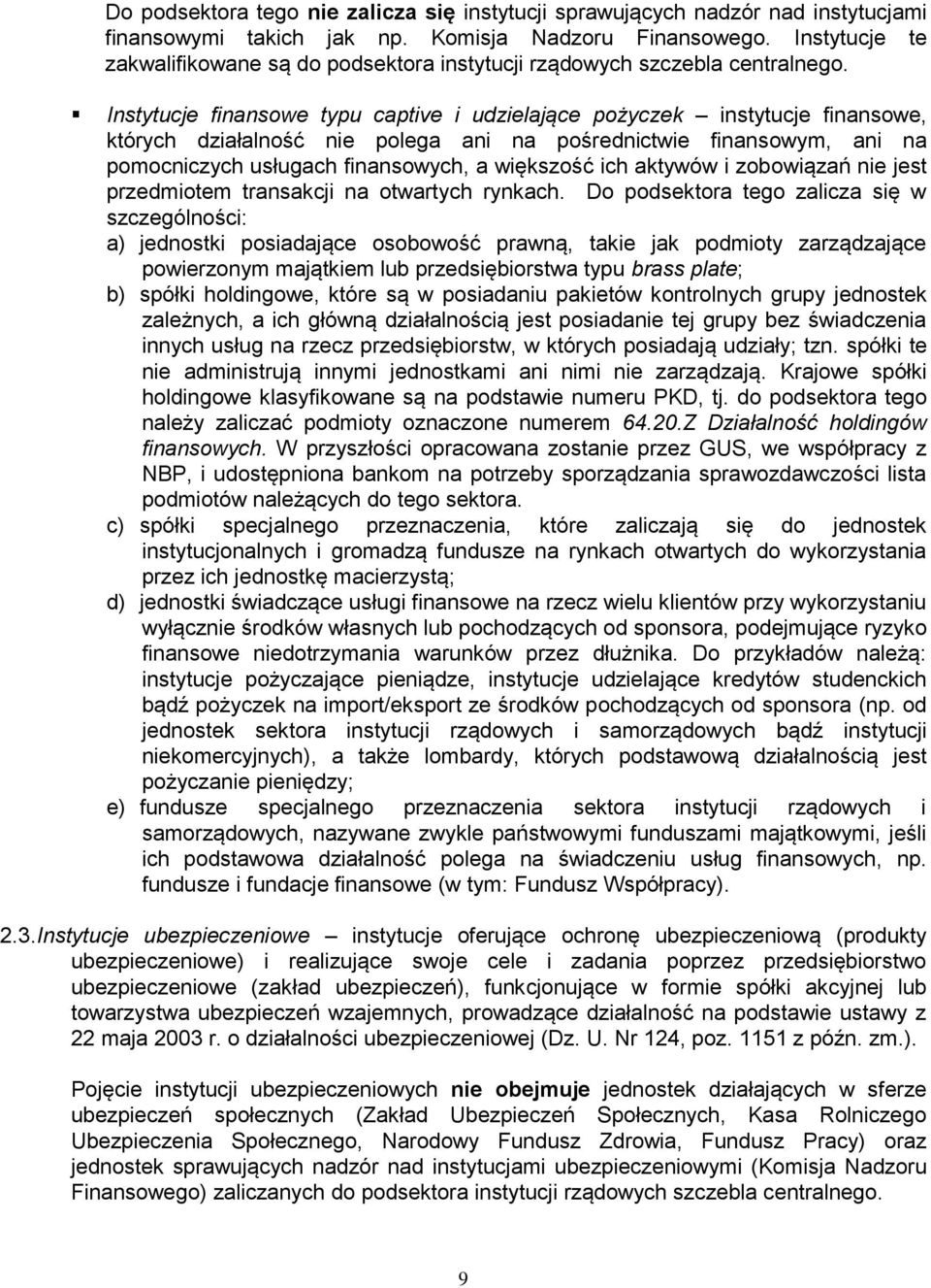 Instytucje finansowe typu captive i udzielające pożyczek instytucje finansowe, których działalność nie polega ani na pośrednictwie finansowym, ani na pomocniczych usługach finansowych, a większość